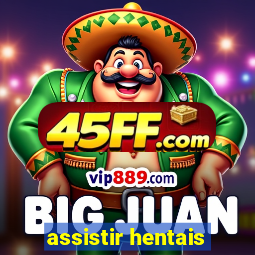 assistir hentais